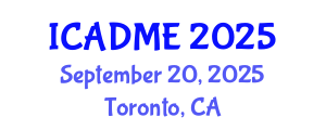 International Conference on Advanced Design and Manufacturing Engineering (ICADME) September 20, 2025 - Toronto, Canada