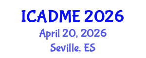 International Conference on Advanced Design and Manufacturing Engineering (ICADME) April 20, 2026 - Seville, Spain