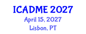 International Conference on Advanced Design and Manufacturing Engineering (ICADME) April 15, 2027 - Lisbon, Portugal International Conference on Advanced Design and Manufacturing Engineering (ICADME) April 15, 2027 - Lisbon, Portugal