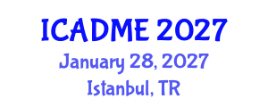 International Conference on Advanced Design and Manufacturing Engineering (ICADME) January 28, 2027 - Istanbul, Turkey International Conference on Advanced Design and Manufacturing Engineering (ICADME) January 28, 2027 - Istanbul, Turkey