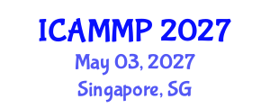 International Conference on Advanced in Materials and Manufacturing Processes (ICAMMP) May 03, 2027 - Singapore, Singapore International Conference on Advanced in Materials and Manufacturing Processes (ICAMMP) May 03, 2027 - Singapore, Singapore