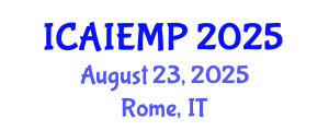 International Conference on Advanced Industrial Engineering and Manufacturing Processes (ICAIEMP) August 23, 2025 - Rome, Italy