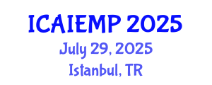 International Conference on Advanced Industrial Engineering and Manufacturing Processes (ICAIEMP) July 29, 2025 - Istanbul, Turkey