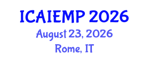 International Conference on Advanced Industrial Engineering and Manufacturing Processes (ICAIEMP) August 23, 2026 - Rome, Italy