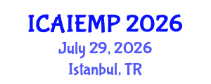 International Conference on Advanced Industrial Engineering and Manufacturing Processes (ICAIEMP) July 29, 2026 - Istanbul, Turkey