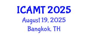 International Conference on Advanced Manufacturing Technology (ICAMT) August 19, 2025 - Bangkok, Thailand