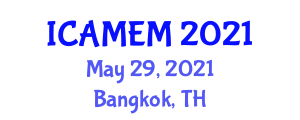 International Conference on Advanced Materials and Engineering Materials (ICAMEM) May 29, 2021 - Bangkok, Thailand