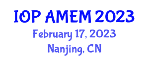 International Conference on Advanced Materials and Equipment Manufacturing (IOP AMEM) February 17, 2023 - Nanjing, China