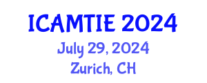 International Conference on Advanced Materials, Testing and Information Engineering (ICAMTIE) July 29, 2024 - Zurich, Switzerland