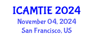 International Conference on Advanced Materials, Testing and Information Engineering (ICAMTIE) November 04, 2024 - San Francisco, United States