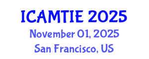 International Conference on Advanced Materials, Testing and Information Engineering (ICAMTIE) November 01, 2025 - San Francisco, United States