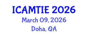 International Conference on Advanced Materials, Testing and Information Engineering (ICAMTIE) March 09, 2026 - Doha, Qatar International Conference on Advanced Materials, Testing and Information Engineering (ICAMTIE) March 09, 2026 - Doha, Qatar
