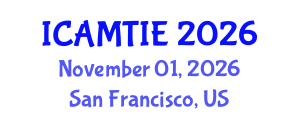 International Conference on Advanced Materials, Testing and Information Engineering (ICAMTIE) November 01, 2026 - San Francisco, United States