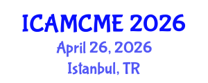 International Conference on Advanced Motion Control and Mechanical Engineering (ICAMCME) April 26, 2026 - Istanbul, Turkey