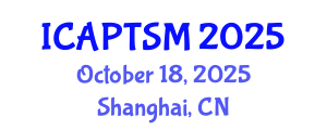 International Conference on Advanced Physical Therapy and Sports Medicine (ICAPTSM) October 18, 2025 - Shanghai, China