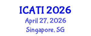 International Conference on Advanced Teaching Instructions (ICATI) April 27, 2026 - Singapore, Singapore International Conference on Advanced Teaching Instructions (ICATI) April 27, 2026 - Singapore, Singapore