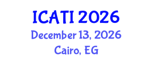 International Conference on Advanced Teaching Instructions (ICATI) December 13, 2026 - Cairo, Egypt International Conference on Advanced Teaching Instructions (ICATI) December 13, 2026 - Cairo, Egypt
