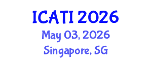 International Conference on Advanced Teaching Instructions (ICATI) May 03, 2026 - Singapore, Singapore