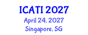 International Conference on Advanced Teaching Instructions (ICATI) April 24, 2027 - Singapore, Singapore International Conference on Advanced Teaching Instructions (ICATI) April 24, 2027 - Singapore, Singapore