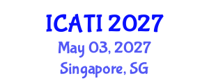 International Conference on Advanced Teaching Instructions (ICATI) May 03, 2027 - Singapore, Singapore International Conference on Advanced Teaching Instructions (ICATI) May 03, 2027 - Singapore, Singapore
