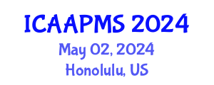International Conference on Advances in Applied Physics and Materials Science (ICAAPMS) May 02, 2024 - Honolulu, United States
