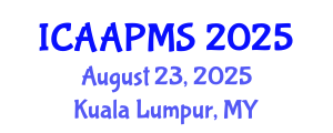 International Conference on Advances in Applied Physics and Materials Science (ICAAPMS) August 23, 2025 - Kuala Lumpur, Malaysia