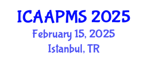 International Conference on Advances in Applied Physics and Materials Science (ICAAPMS) February 15, 2025 - Istanbul, Turkey
