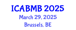 International Conference on Advances in Biochemistry and Molecular Biology (ICABMB) March 29, 2025 - Brussels, Belgium