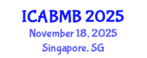International Conference on Advances in Biochemistry and Molecular Biology (ICABMB) November 18, 2025 - Singapore, Singapore