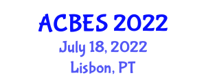 International Conference on Advances in Chemical, Biological and Environmental Sciences (ACBES) July 18, 2022 - Lisbon, Portugal