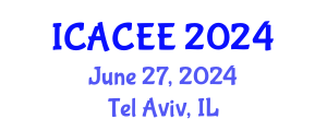 International Conference on Advances in Civil and Environmental Engineering (ICACEE) June 27, 2024 - Tel Aviv, Israel