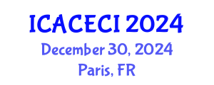 International Conference on Advances in Computing, Electronics, Communications and Informatics (ICACECI) December 30, 2024 - Paris, France