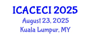 International Conference on Advances in Computing, Electronics, Communications and Informatics (ICACECI) August 23, 2025 - Kuala Lumpur, Malaysia