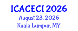 International Conference on Advances in Computing, Electronics, Communications and Informatics (ICACECI) August 23, 2026 - Kuala Lumpur, Malaysia