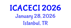 International Conference on Advances in Computing, Electronics, Communications and Informatics (ICACECI) January 28, 2026 - Istanbul, Turkey