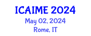 International Conference on Advances in Industrial and Manufacturing Engineering (ICAIME) May 02, 2024 - Rome, Italy