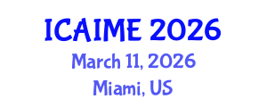 International Conference on Advances in Industrial and Manufacturing Engineering (ICAIME) March 11, 2026 - Miami, United States