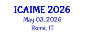 International Conference on Advances in Industrial and Manufacturing Engineering (ICAIME) May 03, 2026 - Rome, Italy