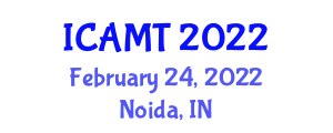 International Conference on Advances in Management and Technology (ICAMT) February 24, 2022 - Noida, India
