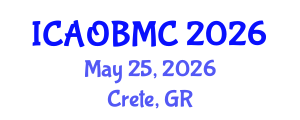 International Conference on Advances in Organic, Bioorganic and Medicinal Chemistry (ICAOBMC) May 25, 2026 - Crete, Greece International Conference on Advances in Organic, Bioorganic and Medicinal Chemistry (ICAOBMC) May 25, 2026 - Crete, Greece