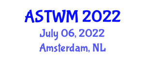 International Conference on Advances in Science, Technology & Waste Management (ASTWM) July 06, 2022 - Amsterdam, Netherlands
