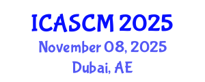 International Conference on Advances in Supply Chain Management (ICASCM) November 08, 2025 - Dubai, United Arab Emirates