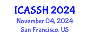International Conference on Advances in the Social Sciences and Humanities (ICASSH) November 04, 2024 - San Francisco, United States