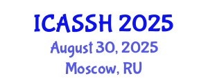 International Conference on Advances in the Social Sciences and Humanities (ICASSH) August 30, 2025 - Moscow, Russia