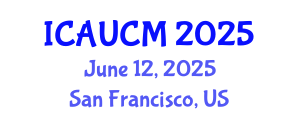 International Conference on Advances in Urban Construction Management (ICAUCM) June 12, 2025 - San Francisco, United States International Conference on Advances in Urban Construction Management (ICAUCM) June 12, 2025 - San Francisco, United States