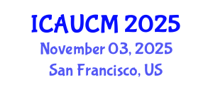 International Conference on Advances in Urban Construction Management (ICAUCM) November 03, 2025 - San Francisco, United States International Conference on Advances in Urban Construction Management (ICAUCM) November 03, 2025 - San Francisco, United States