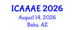 International Conference on Aeronautical and Aerospace Engineering (ICAAAE) August 14, 2026 - Baku, Azerbaijan International Conference on Aeronautical and Aerospace Engineering (ICAAAE) August 14, 2026 - Baku, Azerbaijan
