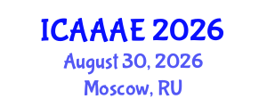 International Conference on Aeronautical and Aerospace Engineering (ICAAAE) August 30, 2026 - Moscow, Russia International Conference on Aeronautical and Aerospace Engineering (ICAAAE) August 30, 2026 - Moscow, Russia