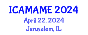 International Conference on Aerospace, Mechanical, Automotive and Materials Engineering (ICAMAME) April 22, 2024 - Jerusalem, Israel