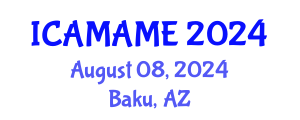 International Conference on Aerospace, Mechanical, Automotive and Materials Engineering (ICAMAME) August 08, 2024 - Baku, Azerbaijan